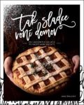 Šmalcová Anna: Tak sladce voní domov - Od lahodných koláčů po nadýchané buchty