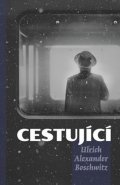 Boschwitz Ulrich Alexandr: Cestující