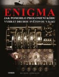 Kerrigan Michael: Enigma: Jak pomohlo prolomení kódu vyhrát druhou světovou válku