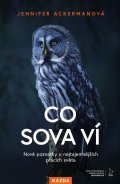 Ackerman Jennifer: Co sova ví - Nové poznatky o nejtajemnějších ptácích světa