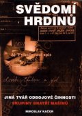 Kačor Miroslav: Svědomí hrdinů - Jiná tvář odbojové činnosti skupiny bratří Mašínů