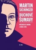 Sichinger Martin: Duchové Šumavy - Pašerácké drama z roku 1946