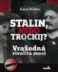 Richter Karel: Stalin, nebo Trockij? Vražedná rivalita moci