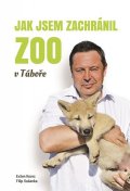 Korec Evžen: Jak jsem zachránil ZOO v Táboře
