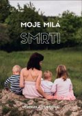 Hurdová Veronika: Moje milá smrti