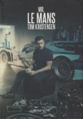 Philipsen Dan: Mr Le Mans: Tom Kristensen