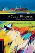 Bassett Jennifer: Oxford Bookworms Library 3 A Cup of Kindness Stories From Scotland (New Edi