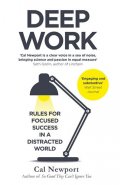Newport Cal: Deep Work : Rules for Focused Success in a Distracted World