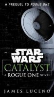 Luceno James: Star Wars - Catalyst : A Rogue One Novel