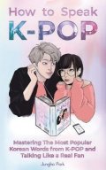 Park Jungho: How to Speak KPOP