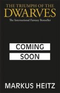 Heitz Markus: The Triumph of the Dwarves: Coming Soon