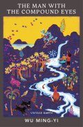 Ming-yi Wu: The Man with the Compound Eyes: A novel from the Vintage Earth collection