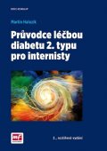 Haluzík Martin: Průvodce léčbou diabetu 2. typu pro internisty
