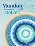 Kaločová Zuzana: Mandaly malované technikou Dot Art