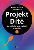 Krobová Kateřina: Projekt Dítě - Osm příběhů párů snažících se o početí
