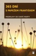 Papež František: 365 dní s papežem Františkem - Promluvy od Svaté Marty