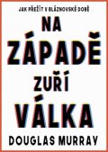 Murray Douglas: Na Západě zuří válka - Jak přežít v bláznovské době