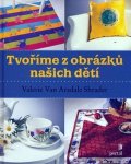Shrader Valerie Van Arsdale: Tvoříme z obrázků našich dětí