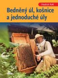 Pohl Friedrich: Bedněný úl, košnice a jednoduché úly