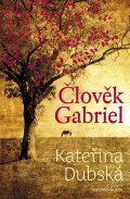 Dubská Kateřina: Člověk Gabriel