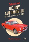 Fajmon Hynek: Stručné dějiny automobilu - Od vynálezu kola až po Teslu