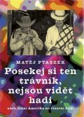 Ptaszek Matěj: Posekej si ten trávník, nejsou vidět hadi aneb Jižní Amerika na vlastní kůž