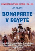 Kovařík Jiří: Bonaparte v Egyptě - Bonapartova výprava a tažení 1798–1800