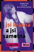 Otter Bickerdikeová Jennifer: Jsi krásná a jsi samotná : biografie Nico