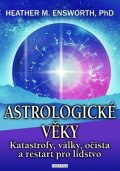 : Astrologické věky - Katastrofy, války, očista a restart pro lidstvo