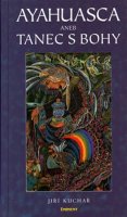 Kuchař Jiří: Ayahuasca aneb tanec s bohy
