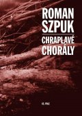 Szpuk Roman: Chraplavé chorály