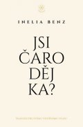 Benz Inelia: Jsi Čaroděj/ka? - Naslouchej svému vnitřnímu hlasu