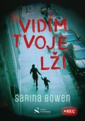 Bowen Sarina: Vidím tvoje lži