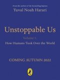 Harari Yuval Noah: Unstoppable Us, Volume 1: How Humans Took Over the World