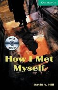 Hill David: How I Met Myself Level 3 Lower Intermediate Book and Audio CDs (2) Pack