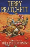 Pratchett Terry: The Last Continent: (Discworld Novel 22)