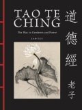 Tzu Lao: Tao Te Ching (Dao De Jing): The Way to Goodness and Power