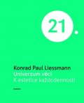 Liessmann Konrad Paul: Univerzum věcí K estetice každodennosti (Edice 21. století)