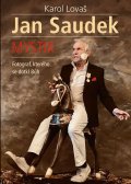 Lovaš Karol: Jan Saudek: Mystik. Fotograf, kterého se dotkl Bůh