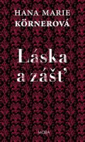 Körnerová Hana Marie: Láska a zášť