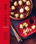 Calderová Emily: Asijská kuchyně - 70 receptů na přípravu oblíbených pokrmů, od knedlíčků a 