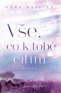 Welling Nora: Vše, co k tobě cítím