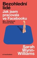 Wynn-Williams Sarah: Bezohlední lidé. Jak jsem pracovala ve Facebooku – moc, chamtivost a ztrace