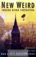 Vandermeer Jeff: New weird - Trochu divná fantastika