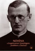 Zürrlein Wolfgang: Novéna s Engelmarem Unzeitigem, andělem z Dachau