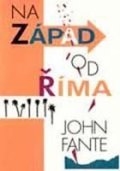 Fante John: Na západ od Říma