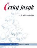kolektiv autorů: Český jazyk ve 2. až 5. ročníku - Příručka pro učitele