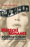 Kovaříková Blanka: Herecké romance - Důvěrná setkání s českými herci a jejich láskami - 3. vyd