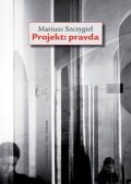Szczygiel Mariusz: Projekt: Pravda