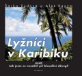 Sudová Šárka: Lyžníci v Karibiku aneb Jak jsme se nezabili při bloudění džunglí